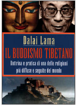 BUDDISMO TIBETANO DOTTRINA E PRATICA DI UNA DELLE RELIGIONI PIU' DIFFUSE E (IL)