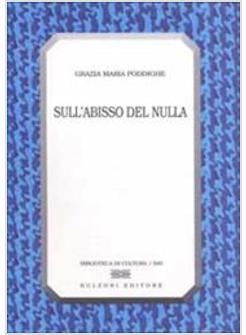 SULL'ABISSO DEL NULLA IL PENSIERO DI GIACOMO LEOPARDI E LA FILOSOFIA DEL '900