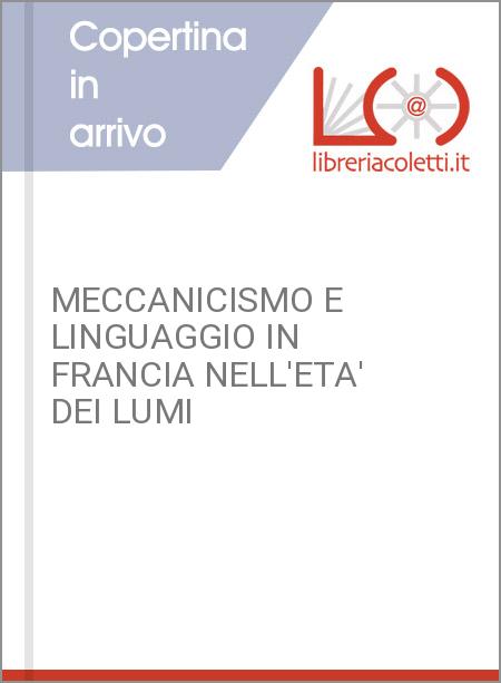 MECCANICISMO E LINGUAGGIO IN FRANCIA NELL'ETA' DEI LUMI