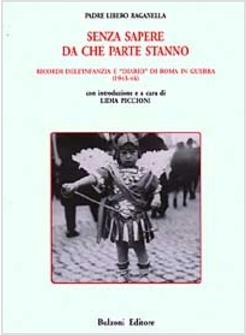 SENZA SAPERE DA CHE PARTE STANNO RICORDI DELL'INFANZIA E «DIARIO» DI ROMA IN