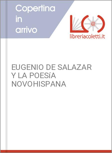 EUGENIO DE SALAZAR Y LA POESíA NOVOHISPANA