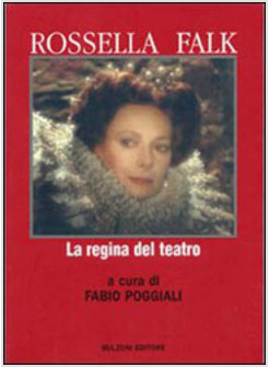 ROSSELLA FALK LA REGINA DEL TEATRO