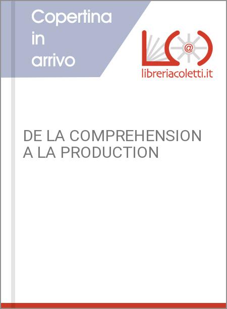 DE LA COMPREHENSION A LA PRODUCTION