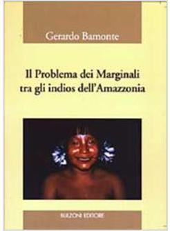 PROBLEMA DEI MARGINALI TRA GLI INDIOS DELL AMAZZONIA (IL)