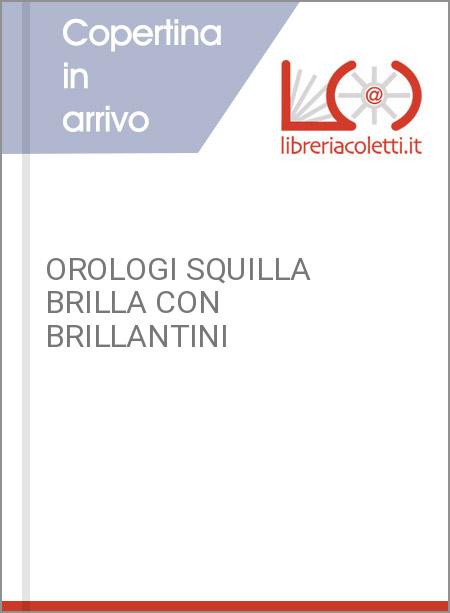 OROLOGI SQUILLA BRILLA CON BRILLANTINI