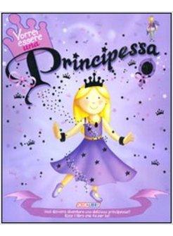 VORREI ESSERE UNA PRINCIPESSA