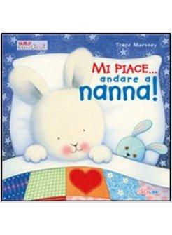 MI PIACE ANDARE A NANNA!