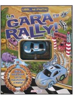 GARA DI RALLY. LIBRI... IN PISTA! CON GADGET (LA)