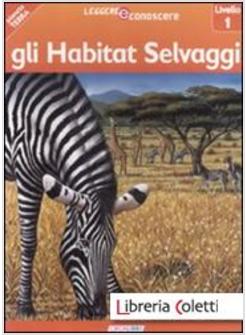 HABITAT SELVAGGI. PIANETA TERRA. LIVELLO 1 (GLI)