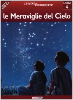 MERAVIGLIE DEL CIELO. PIANETA SCIENZA. LIVELLO 4 (LE)