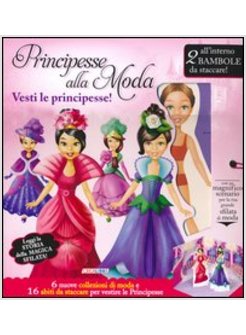 PRINCIPESSE ALLA MODA. VESTI LE PRINCIPESSE!