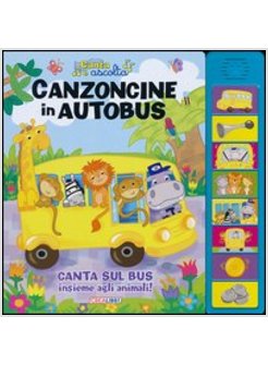 CANZONCINE IN AUTOBUS. LIBRO SONORO. EDIZ. ILLUSTRATA