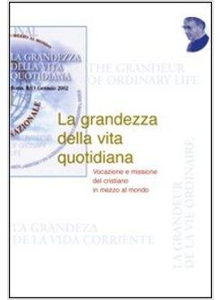 GRANDEZZA DELLA VITA QUOTIDIANA VOCAZIONE E MISSIONE DEL CRISTIANO NEL MONDO (L