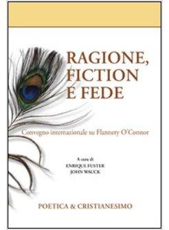 RAGIONE FICTION E FEDE. CONVEGNO INTERNAZIONALE SU FLANNERY O'CONNOR