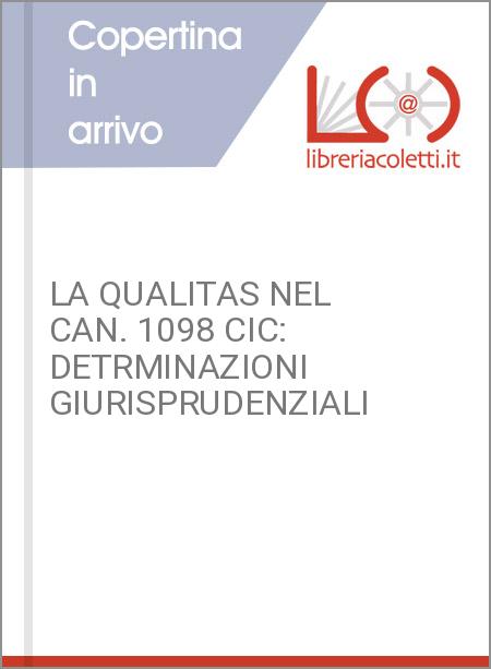 LA QUALITAS NEL CAN. 1098 CIC: DETRMINAZIONI GIURISPRUDENZIALI
