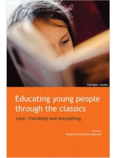 EDUCATING YOUNG PEOPLE THROUGH THE CLASSICS. LOVE, FRIENDSHIP AND STORYTELLING