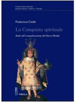 CONQUISTA SPIRITUALE STUDI SULL'EVANGELIZZAZIONE DEL NUOVO MONDO (LA)