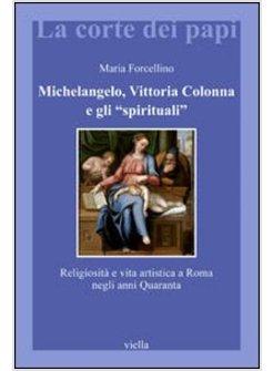 MICHELANGELO VITTORIA COLONNA E GLI SPIRITUALI RELIGIOSITA' E VITA ARTISTICA