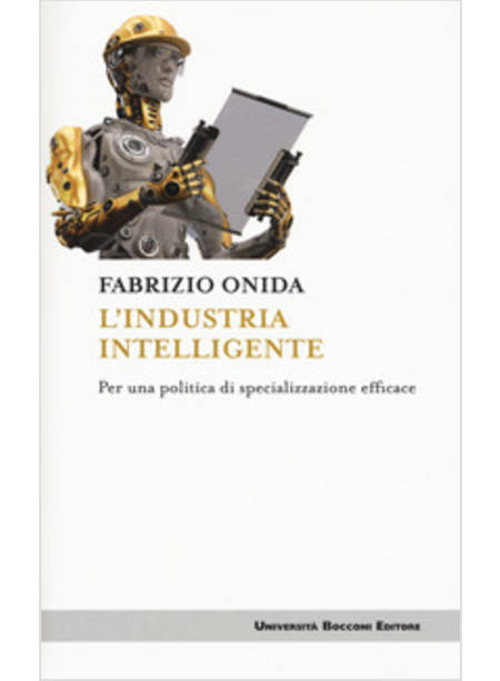 INDUSTRIA INTELLIGENTE. PER UNA POLITICA DI SPECIALIZZAZIONE EFFICACE (L')