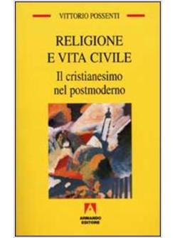 RELIGIONE E VITA CIVILE IL CRISTIANESIMO NEL POSTMODERNO