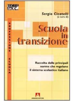 SCUOLA IN TRANSIZIONE RACCOLTA DELLE PRINCIPALI NORME CHE REGOLANO IL SISTEMA