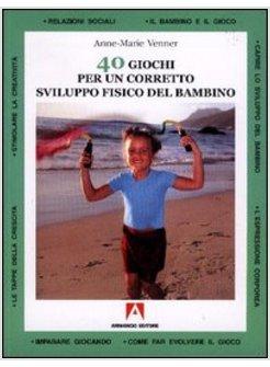 40 GIOCHI OER UN CORRETTO SVILUPPO FISICO DEL BAMBINO