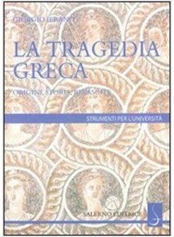 TRAGEDIA GRECA ORIGINI STORIA E RINASCITA (LA)