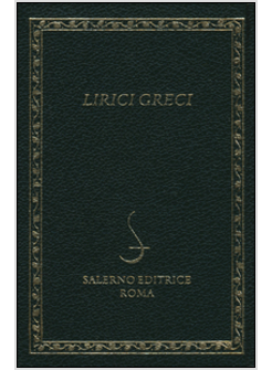 LIRICI GRECI. TESTO GRECO A FRONTE