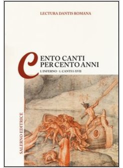 LECTURA DANTIS ROMANA. CENTO CANTI PER CENTO ANNI. VOL. 1/1: INFERNO. CANTI I-XV