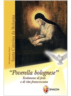 SANTA CATERINA DA BOLOGNA "POVERELLA BOLOGNESE" TESTIMONE DI FEDE