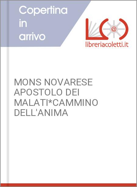 MONS NOVARESE APOSTOLO DEI MALATI*CAMMINO DELL'ANIMA