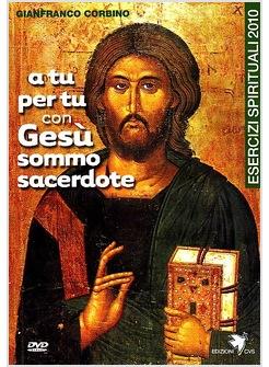 A TU PER TU CON GESU' SOMMO SACERDOTE CON DVD