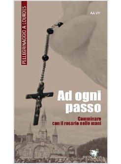 AD OGNI PASSO  LIBRETTO PER I PELLEGRINAGGI A LOURDES