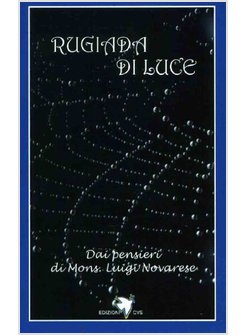 RUGIADA DI LUCE. DAI PENSIERI DI MONS. LUIGI NOVARESE