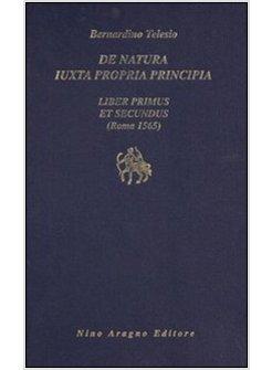 DE NATURA IUXTA PROPRIA PRINCIPIA LIBER PRIMUS ET SECUNDUS (ROMA 1565)