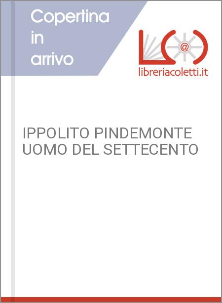 IPPOLITO PINDEMONTE UOMO DEL SETTECENTO