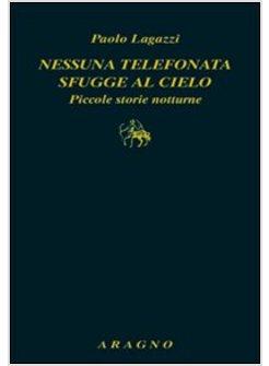 NESSUNA TELEFONATA SFUGGE AL CIELO. PICCOLE STORIE NOTTURNE