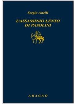 ASSASSINIO LENTO DI PASOLINI