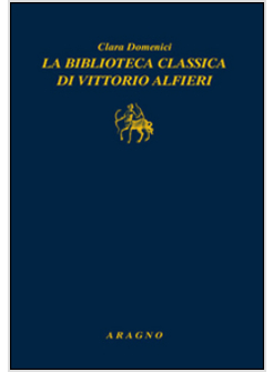 BIBLIOTECA CLASSICA DI VITTORIO ALFIERI (LA)