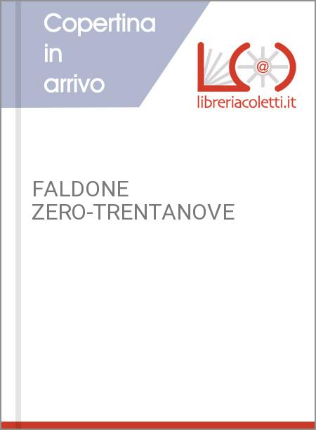 FALDONE ZERO-TRENTANOVE