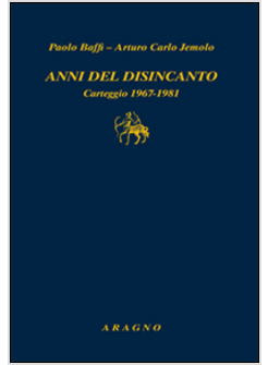 ANNI DEL DISINCANTO. CARTEGGIO 1967-1981