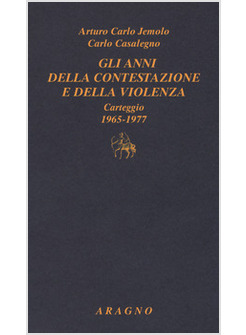 ANNI DELLA CONTESTAZIONE E DELLA VIOLENZA. CARTEGGIO 1965-1977 (GLI)