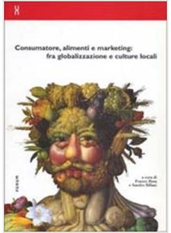 CONSUMATORE ALIMENTI E MARKETING FRA GLOBALIZZAZIONE E CULTURE LOCALI