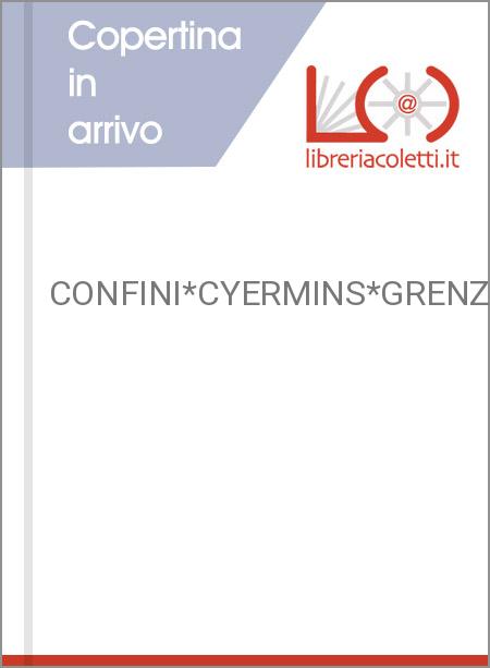 CONFINI*CYERMINS*GRENZSTEINE*MEYNIKI