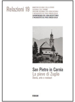 SAN PIETRO IN CARNIA LA PIEVE DI ZUGLIO STORIA ARTE E RESTAURO