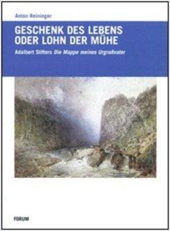 GESCHENCK DES LEBENS ODER LOHN DER MUHE ADALBERT STIFTERS «MAPPE MEINES