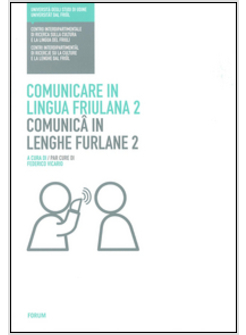 COMUNICARE IN LINGUA FRIULANA-COMUNICA IN LENGHE FURLANE 2. LINGUA E CULTURA