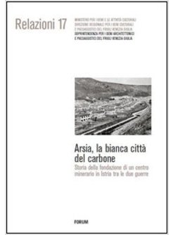 ARSIA, LA BIANCA CITTA' DEL CARBONE. STORIA DELLA FONDAZIONE DI UN CENTRO