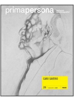 PRIMAPERSONA. PERCORSI AUTOBIOGRAFICI (2012). VOL. 25: CARO SAVERIO.