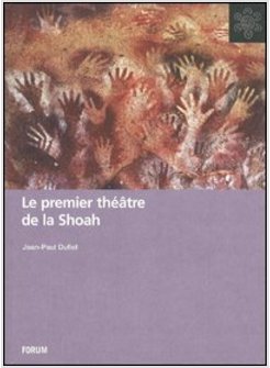 PREMIER THEATRE DE LA SHOAH. EDITION, ANALYSE ET COMMENTAIRES DE LES LEPREUX